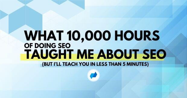 what 10,000 hours of doing seo taught me about seo
