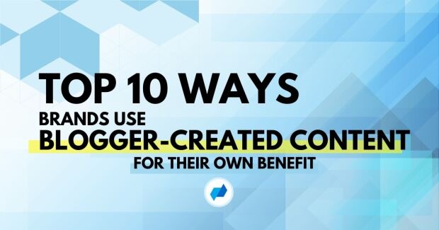 10 ways brands use blogger-created content for their own benefit
